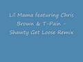 Lil Mama featuring Chris Brown & T-Pain - Shawty Get Loose Remix