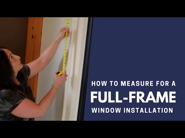 How to Measure for Replacement Windows - Full Frame Installation