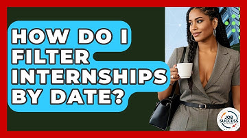 How Do I Filter Internships By Date? - Job Success Network