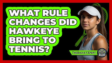 What Rule Changes Did Hawkeye Bring To Tennis? - The Racket Xpert