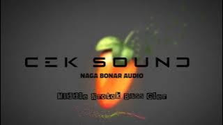 CEK SOUND NAGA BONAR AUDIO||Middle Nrotok Bass Gler 2025