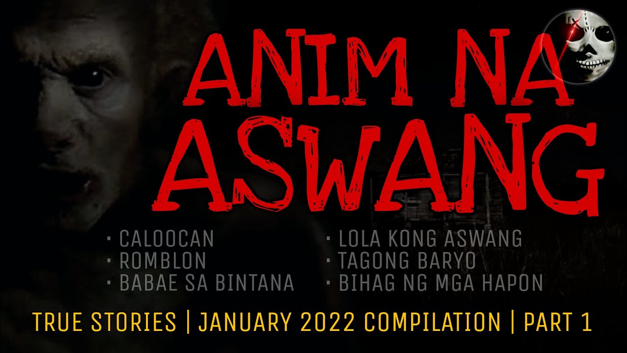 ANIM NA ASWANG | True Stories | January 2022 Compilation | Part 1