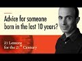 3. &#39;Advice for today&#39;s young children?&#39; - Yuval Noah Harari on 21 Lessons for the 21st Century