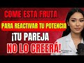 HOMBRES MAYORES: FORTALECE tu POTENCIA MASCULINA: 8 FRUTAS que MEJORAN tus Relaciones
