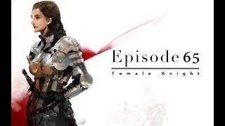 Episode 65 Female Knight @evan082
