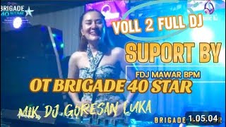 OT BRIGADE 40 STAR DJ MAWAR BPM | VOLL 2 PERFORMAN GEDUNG AGUNG MERAPI LAHAT❗MIK DJ DUGEM VIRAL
