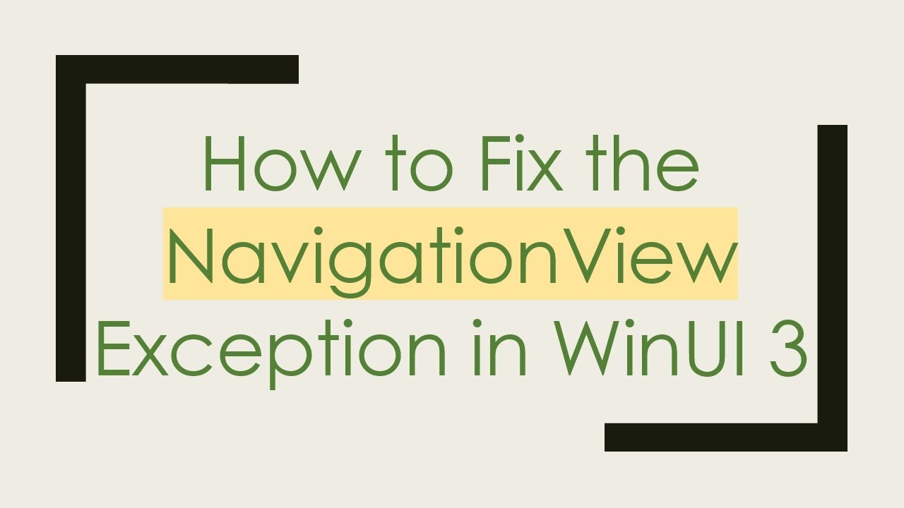 How to Fix the NavigationView Exception in WinUI 3 - YouTube
