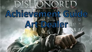 Dishonored - Achievement Video (Art Dealer)