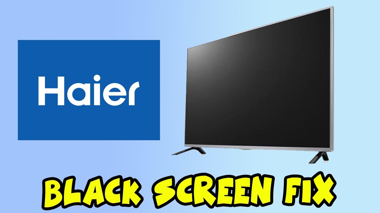How to Fix Your Haier TV That Won't Turn On - Black Screen Problem 