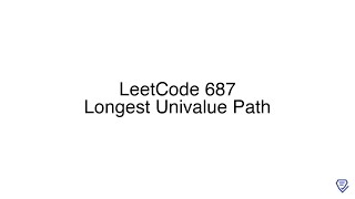 LeetCode 687: Longest Univalue Path