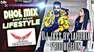 Life style | Dhol mix | Amrit maan & Gurlez akhtar | ft | Lahoria production