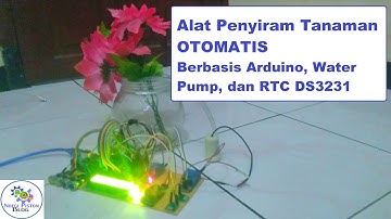 Alat Penyiram Tanaman Otomatis Berbasis Arduino, RTC DS3231, dan Water Pump