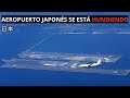 Por qu nadie puede salvar el aeropuerto flotante japons de 21 bi