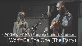 Video thumbnail of "I Won't Be The One (The Party) - Andrew Phelan feat. Stephanie Chatman"