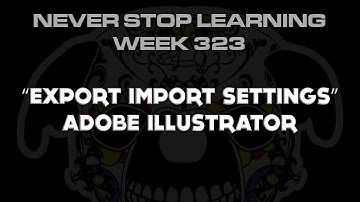 Adobe Illustrator "Export/Import Settings" wk 323