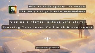 274. (FULL) God as a Player in Your Life Story | Jerry & Abigail: An Intimate Dialogue