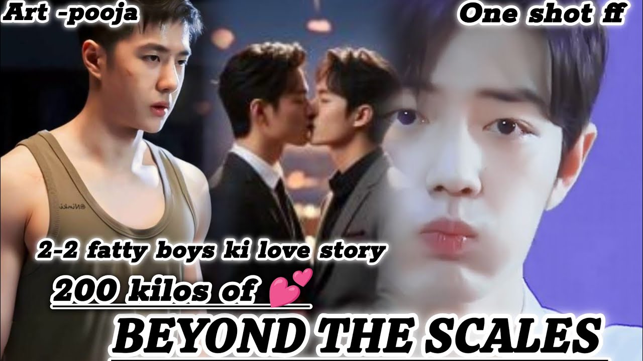 ONESHOT//200 KILOS  OF 💕 BEYOND  THE SCALES#wangxianff#oneshotff#blloveforesd#bl#wangxian