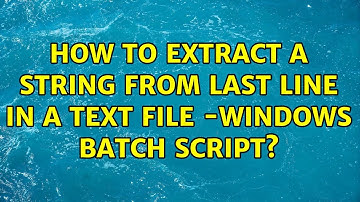 How to extract a string from last line in a text file -windows batch script? (2 Solutions!!)