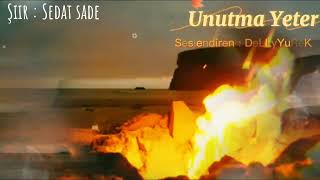 Şiirde Okuruz Azizim - Unutma Yeter - Dellyyurek