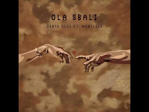 Danya Devs -Ola Sbali (ft Mawelele)