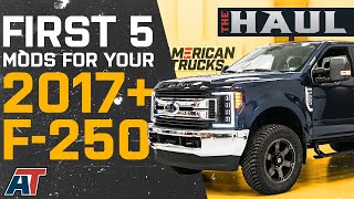 First 5 Mods To Install On Your 2017+ F250 | The Haul