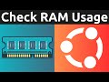 How To Check RAM Usage On Ubuntu Linux Terminal