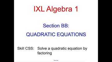 IXL BB.8 Algebra 1 Solve a quadratic equation by factoring (CSS)