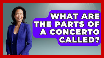 What Are The Parts Of A Concerto Called? - Classical Serenade