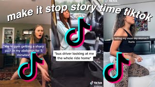 MAKE IT STOP STORYTIME TIKTOK COMPILATION | TIKTOK STORYTIMES