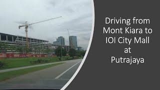Driving from Mont Kiara to IOI City Mall at Putrajaya