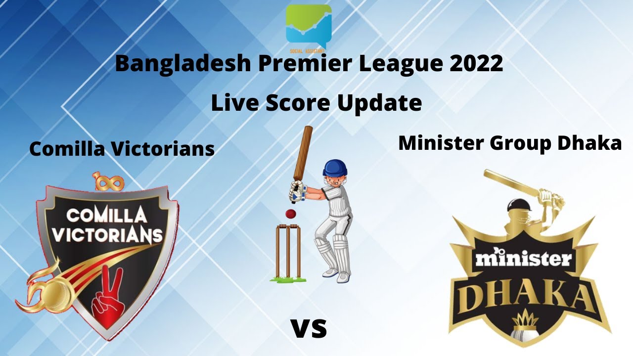 Comilla Victorians vs Minister Group Dhaka - BPL 2022 - Match 20