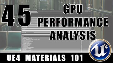 GPU Performance Analysis - UE4 Materials 101 - Episode 45