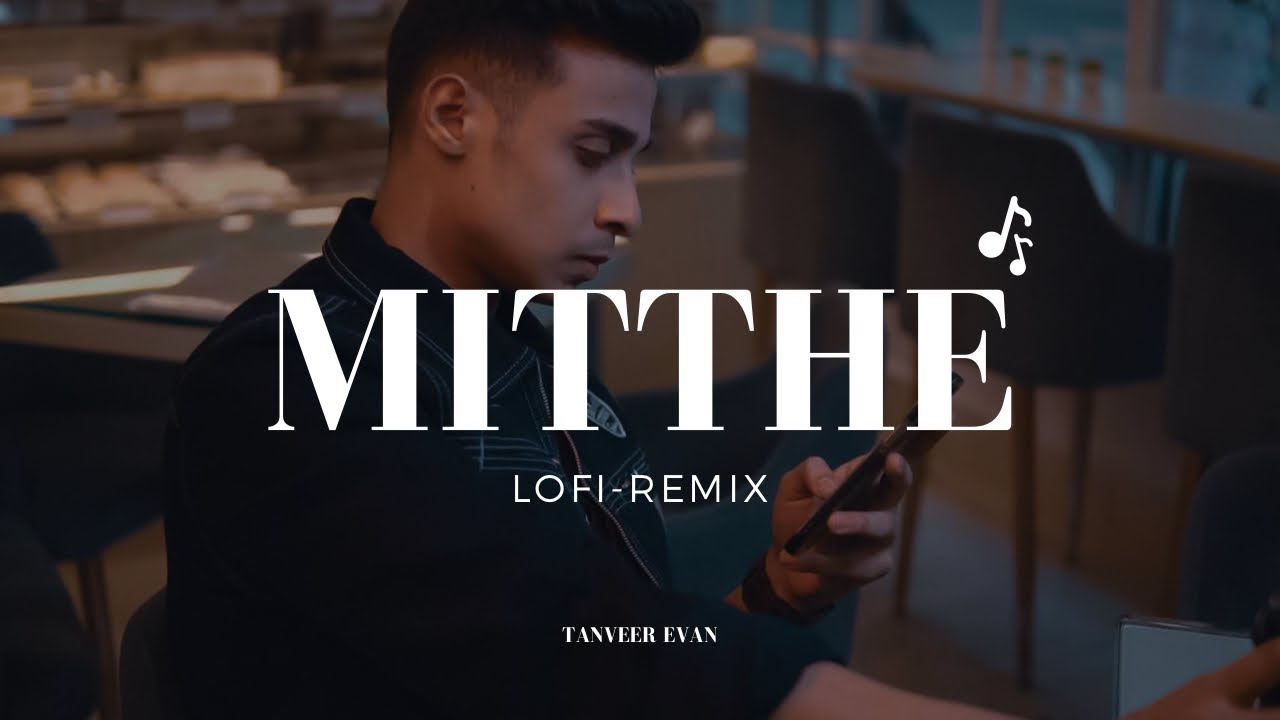 Mitthe      Lofi Remix  Bangla Lofi  Tanveer Evan  Lyrical Video