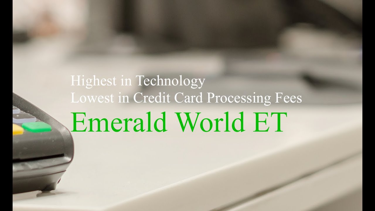 CREDIT CARD PROCESSING: WELCOME TO EMERALD WORLD ET - YouTube