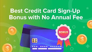 Best Credit Card Sign Up Bonus with No Annual Fee screenshot 5