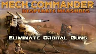 Eliminate Orbital Guns - Mission 7 - MechCommander: Desperate Measures
