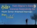 Iir  hibir zaman anlamad nsanolu lhan dilek halk bilginerin baba dizisinde okuduu iir