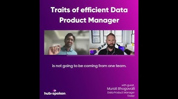 Hub&Spoken Ep 87 clip: Traits of efficient Data Product Manager