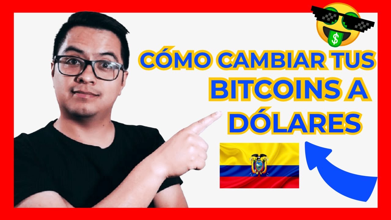 ✓📢CÓMO cambiar de BITCOIN a DÓLARES ECUADOR (FÁCIL) - YouTube