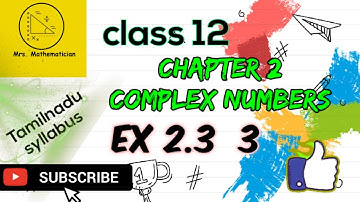 12th maths chap 2 Ex 2.3 3 |  TN maths 12th chapter 2 complex numbers Exercise 2.3 3 problem