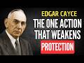 Edgar Cayce Revealed the One Action That Weakens Spiritual Protection | EDGAR CAYCE PROPHECY