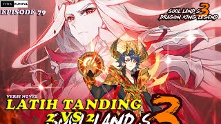 LATIH TANDING 2 VS 2 - Episode 79 Versi Novel || Spoiler SOUL LAND 3 : Legend Of Dragon King