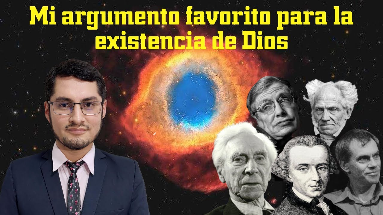 Mi argumento favorito para la existencia de Dios  (vs. Russell, Kant, Oppy, Hawking y Schopenhauer)