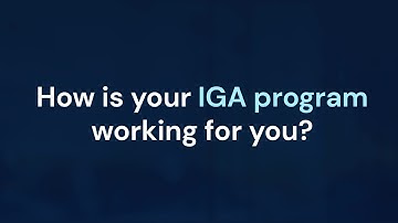 How is your IGA working for you