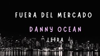 Fuera del mercado - Danny Ocean (Letra)