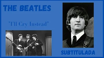 I'll Cry Instead - The Beatles (Subtitulada)