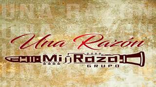 Video thumbnail of "UNA RAZON Grupo Mi Raza"