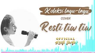 KOLEKSI LAGU-LAGU COVER RESTI TIWTIW