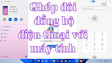 Ghép đôi đồng bộ điện thoại với máy tính qua your phone trên windows 11