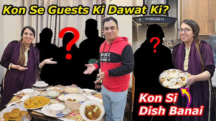 Apne Ghar Kon Se Guests Ki Dawat Ki🤗 | Me Ne Guest Se Apne Liye Kon Si Special Dish Bnwai